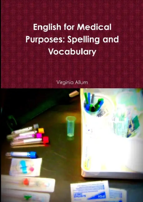 English for Medical Purposes: Spelling and Vocabulary by Virginia Allum
