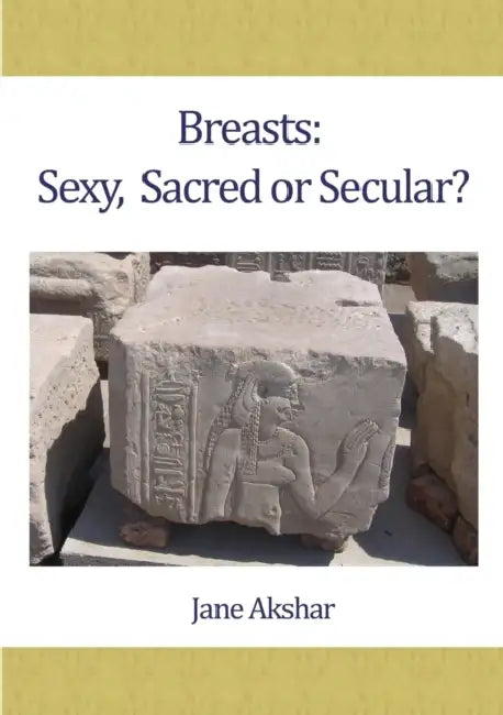 Breasts: Sexy, Sacred or Secular? by Jane Akshar