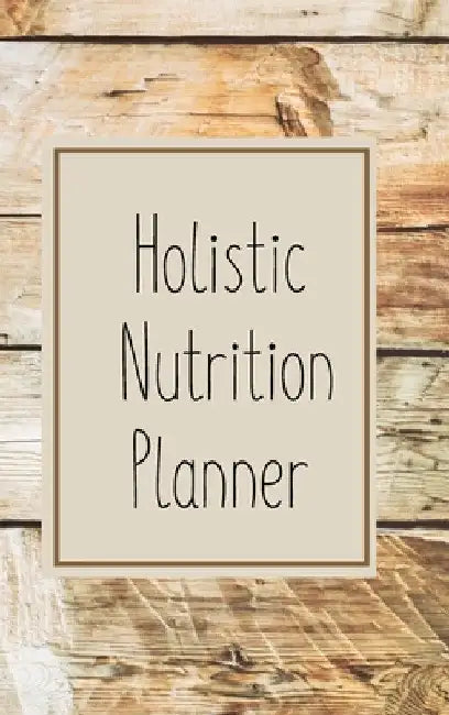 12-Week Holistic Nutrition Planner by Kate Mroczek