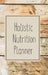12-Week Holistic Nutrition Planner by Kate Mroczek