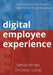 Digital employee experience: Put Employees First Towards a More Human Digital Workplace by Tabhita Minten