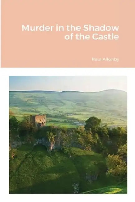 Murder in the Shadow of the Castle by Paul Allonby
