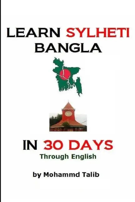 Learn Sylheti Bangla In 30 Days by Mohammed Talib