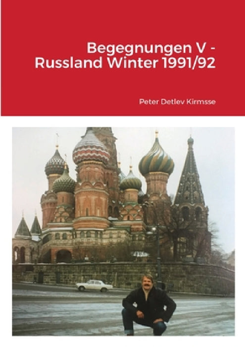Begegnungen V - Russland Winter 1991/92 by Peter Detlev Kirmsse