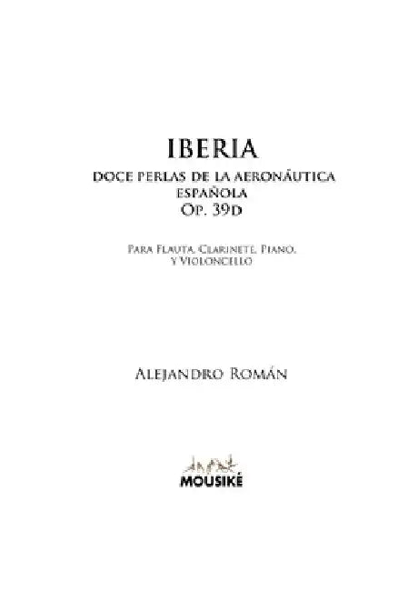 Iberia, doce perlas de la aeronáutica española, Op. 39d: para flauta, clarinete, piano y violoncello by Alejandro Román