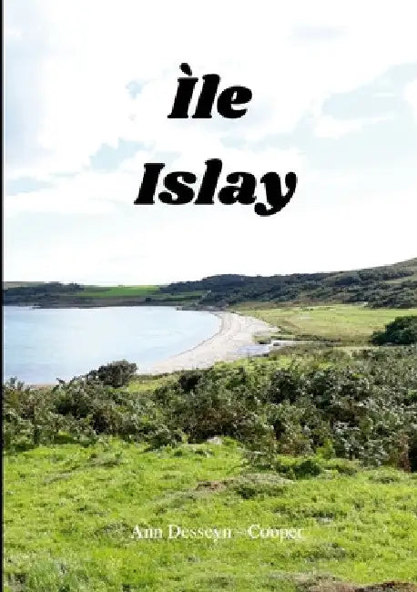 Ìle - Islay: Advanced Gaelic Course by Ann Desseyn-Cooper