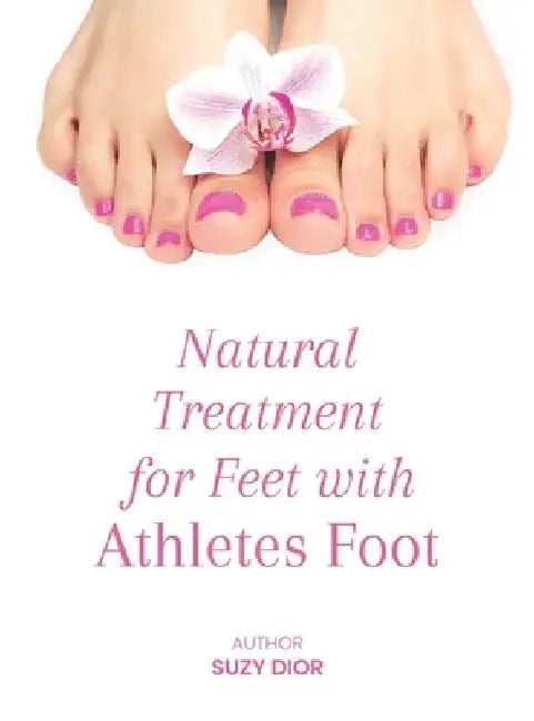 Natural Treatment for Feet with Athletes Foot by Suzy Dior