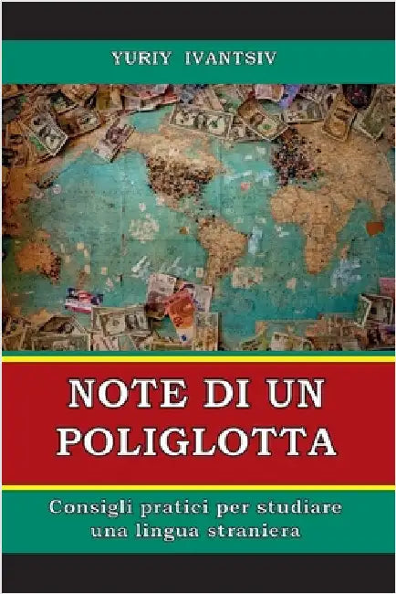 Note di un poliglotta: Consigli pratici per studiare una lingua straniera by Ivantsiv, Yuriy