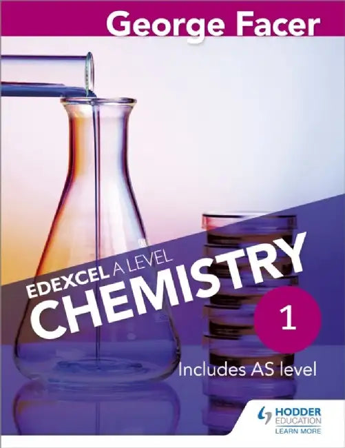 George Facer's Edexcel a Level Chemistry Studentbook 1 by George Facer