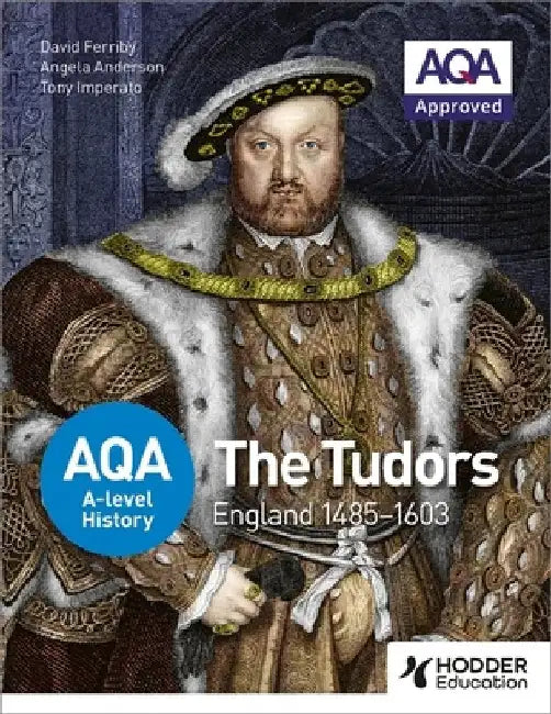 Aqa A-Level History: The Tudors: England 1485-1603 by David Ferriby