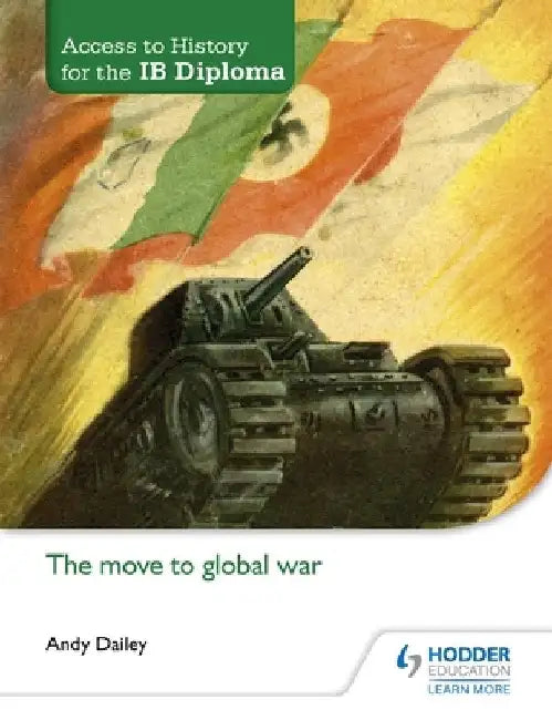 Access to History for the Ib Diploma: The Move to Global War by Andy Dailey