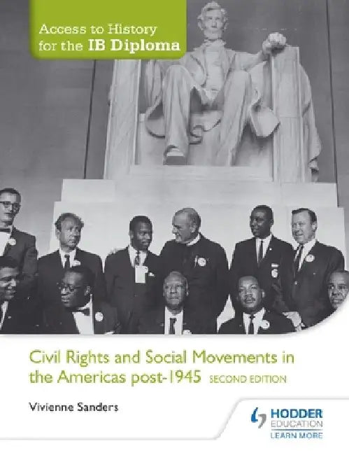 Access to History for the Ib Diploma: Civil Rights and Social Movements in the Americas Post-1945 Second Edition by Vivienne Sanders