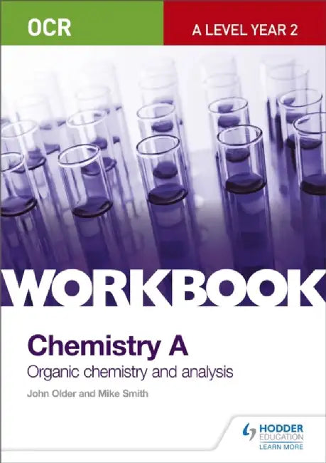OCR A-Level Year 2 Chemistry A Workbook: Organic chemistry and analysis by John Older