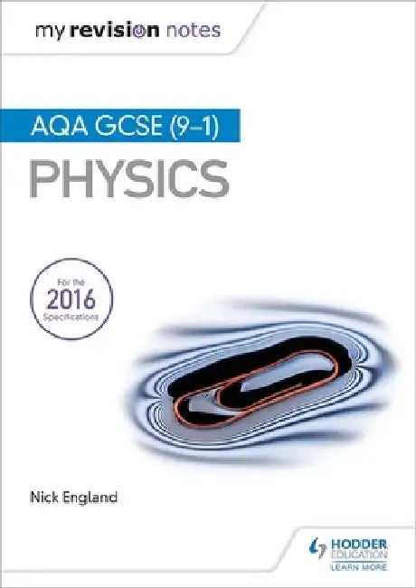 My Revision Notes: AQA GCSE (9-1) Physics by Nick England