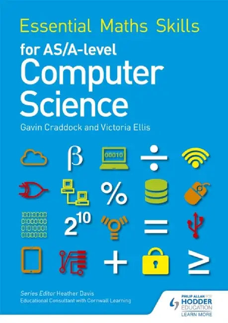 Essential Maths Skills for AS/A Level Computer Science by Victoria Ellis