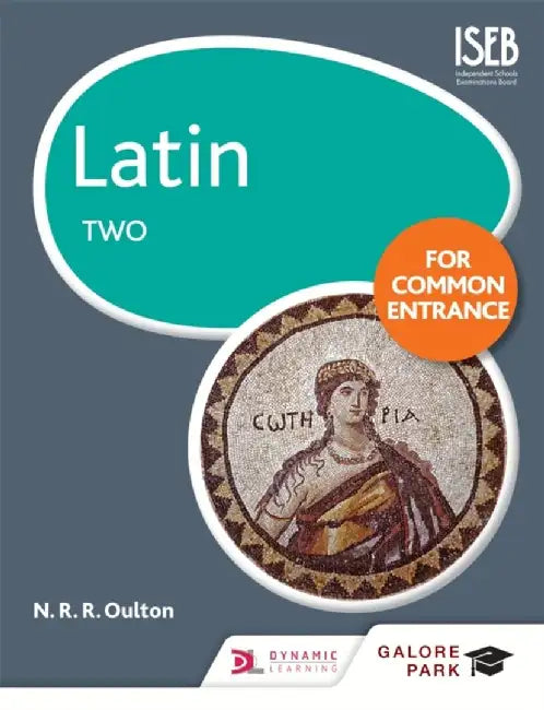 Latin for Common Entrance Two by N. R. R. Oulton