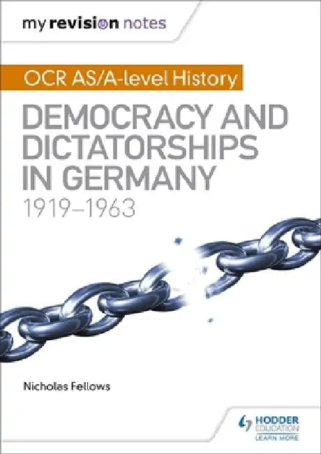 My Revision Notes: OCR As/A-Level History: Democracy and Dictatorships in Germany 1919-63 by Nicholas Fellows