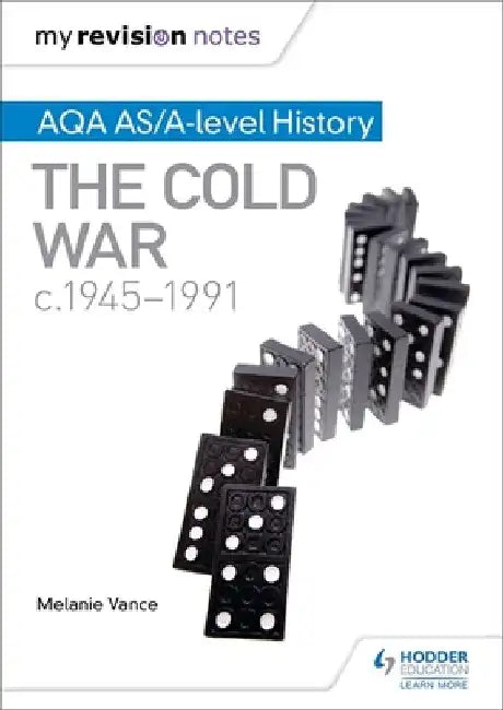 My Revision Notes: Aqa As/A-Level History: The Cold War, C1945-1991 by Melanie Vance