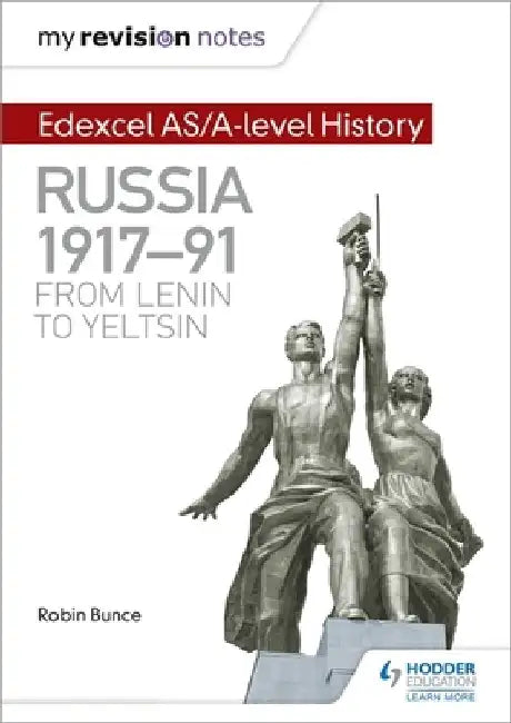 My Revision Notes: Edexcel As/A-Level History: Russia 1917-91: From Lenin to Yeltsin by Robin Bunce