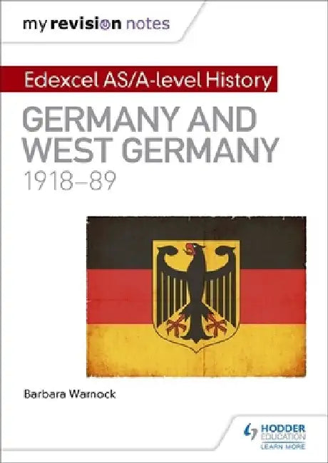 My Revision Notes: Edexcel AS/A-level History: Germany and West Germany, 1918-89 by Barbara Warnock