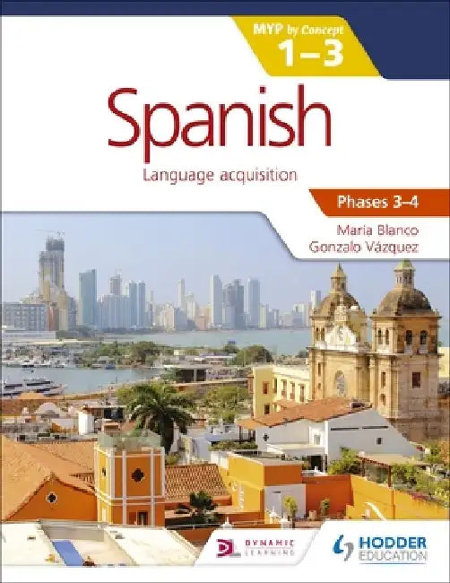 Spanish for the IB MYP 1-3 (Capable-Proficient/Phases 3-4): Hodder Education Group by María Blanco