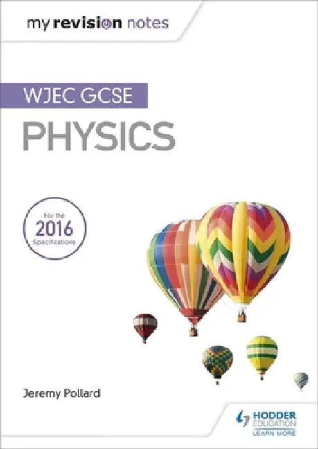 My Revision Notes: WJEC GCSE Physics by Jeremy Pollard