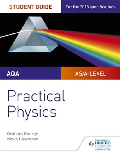 AQA A-level Physics Student Guide: Practical Physics by Graham George