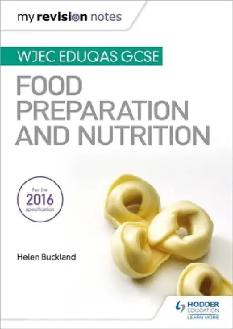 My Revision Notes: Wjec Eduqas GCSE Food Preparation and Nutrition by Helen Buckland