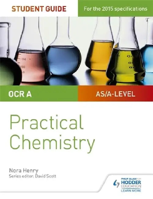 OCR A-level Chemistry Student Guide: Practical Chemistry by Nora Henry