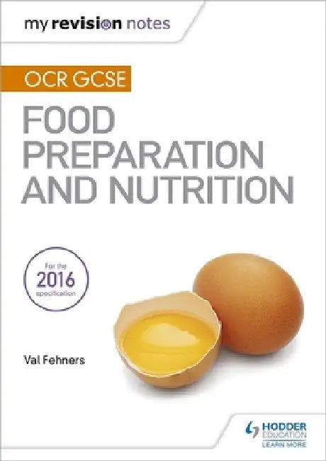 My Revision Notes: OCR GCSE Food Preparation and Nutrition by Val Fehners