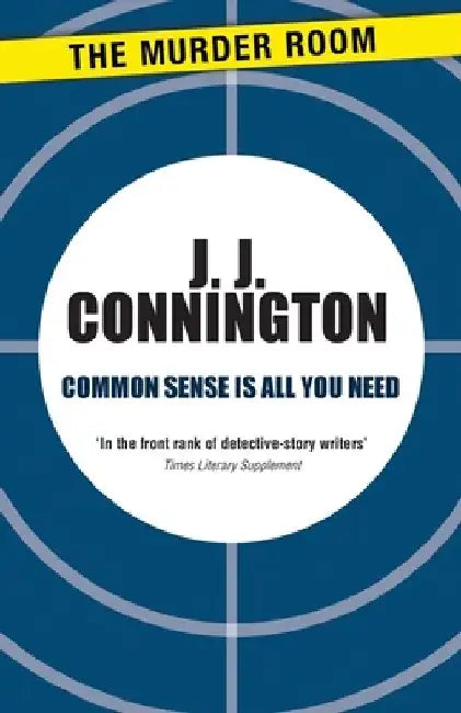 Common Sense Is All You Need by J. J. Connington