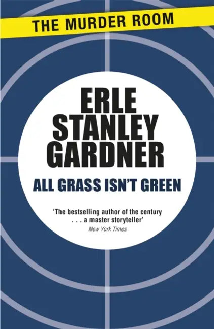 All Grass Isn't Green by Erle Stanley Gardner