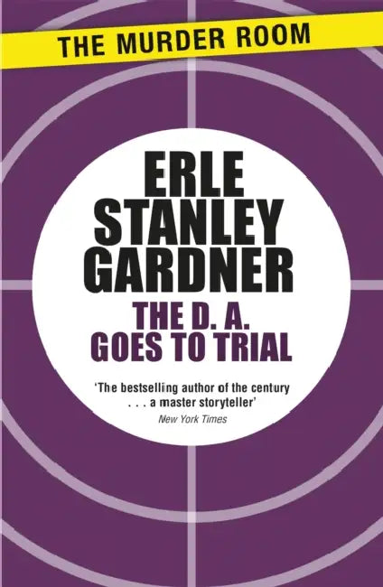 The D.A. Goes to Trial by Erle Stanley Gardner