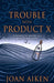 Trouble With Product X by Joan Aiken