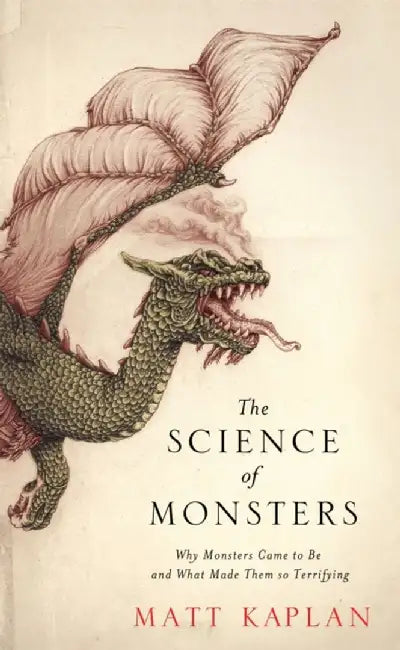 The Science of Monsters by Matt Kaplan
