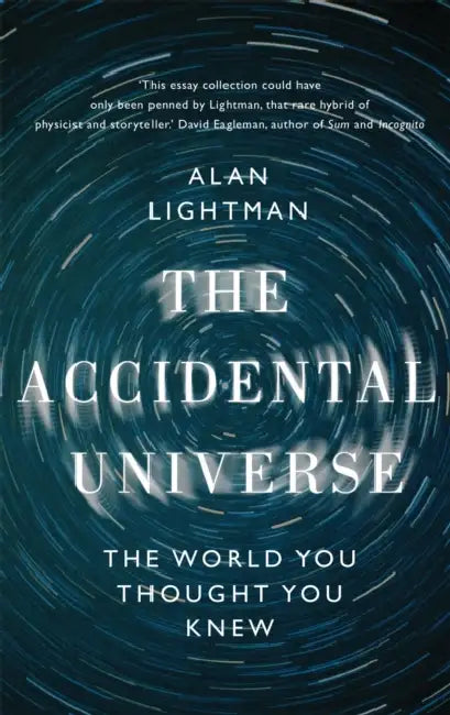 The Accidental Universe: The World You Thought You Knew by Susan (Rutgers University, New Jersey) Cachel