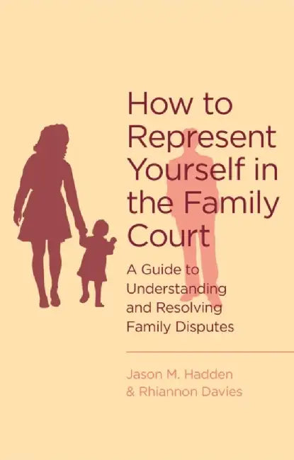 How to Represent Yourself in the Family Court by J. Davies