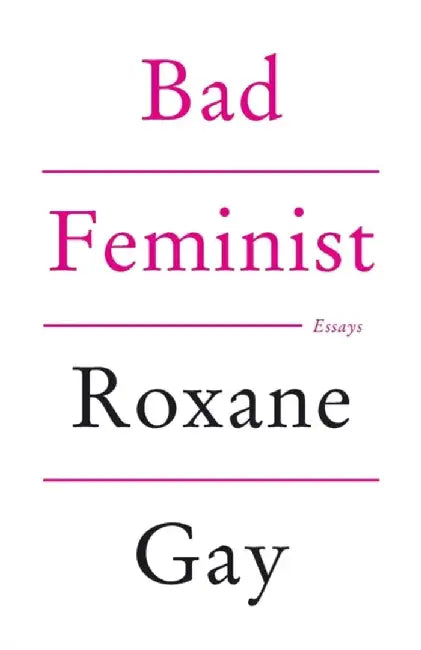 Bad Feminist by Roxane Gay
