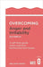 Overcoming Anger and Irritability, 2nd Edition: A Self-Help Guide Using Cognitive Behavioural Techniques by William Davies