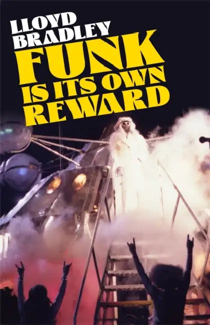 Funk Is Its Own Reward: From R&B to Hip Hop by Lloyd Bradley