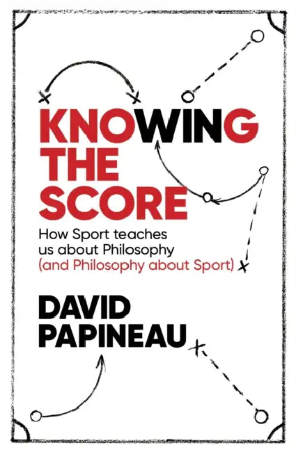 Knowing the Score: How Sport teaches us about Philosophy (and Philosophy about Sport) by McGraw Hill