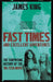 Fast Times and Excellent Adventures by James King