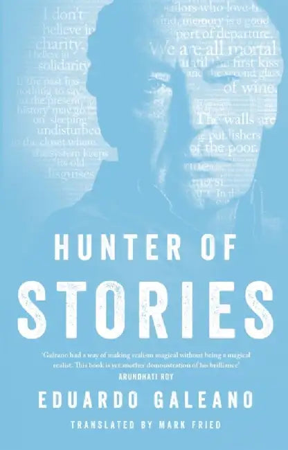 Hunter of Stories by Eduardo Galeano