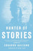 Hunter of Stories by Eduardo Galeano