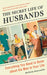 The Secret Life of Husbands: Everything You Need to Know About the Man in Your Life by Jean d' (Professor of International Law at Sciences Po School of Law and Chair of Public International Law, Professor of International Law at Sciences Po School of Law and Chair of Public International Law, University of Manchester) Aspremont
