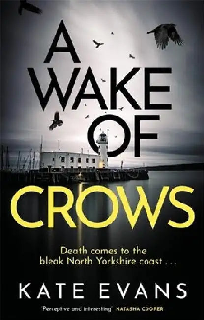 A Wake of Crows: The First in a Completely Thrilling New Police Procedural Series Set in Scarborough by Kate Evans