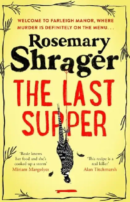 The Last Supper: The Irresistible Debut Novel Where Cosy Crime and Cookery Collide! by Rosemary Shrager