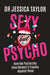 Sexy But Psycho by Dr Jessica Taylor