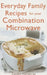 Everyday Family Recipes for Your Combination Microwave by Carolyn Humphries