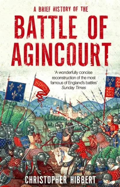 A Brief History of the Battle of Agincourt by Ann Blainey